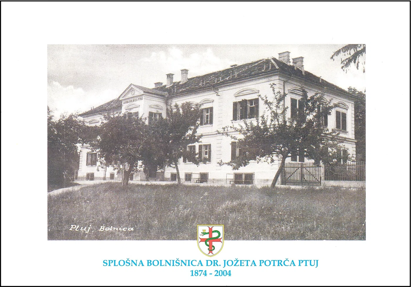 SPLOŠNA BOLNIŠNICA DR. JOŽETA PORTČA PTUJ 1874 - 2004